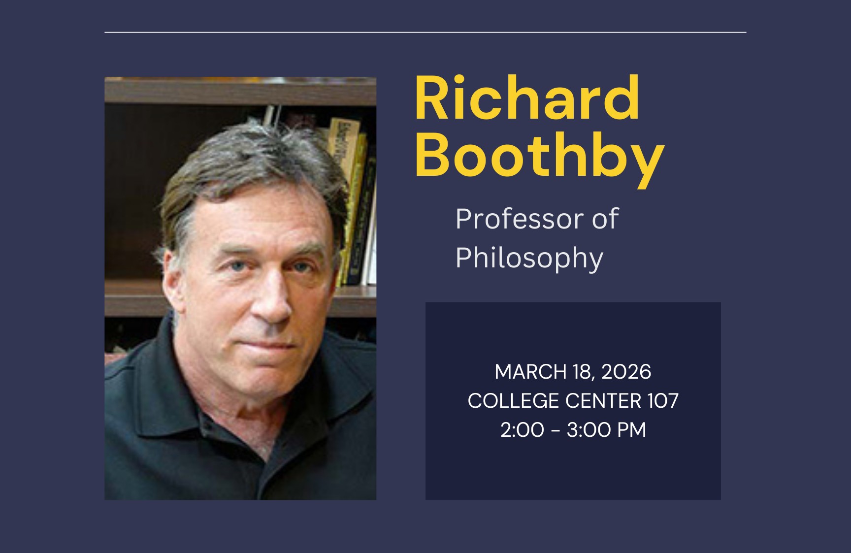 Richard Boothby, Professor of Philosophy, March 18, 2026 College Center 107, 2:00 to 3:00 pm.