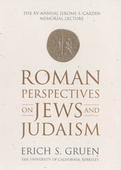 Cardin Lecture 2000: Roman Perspectives on Jews and Judaism