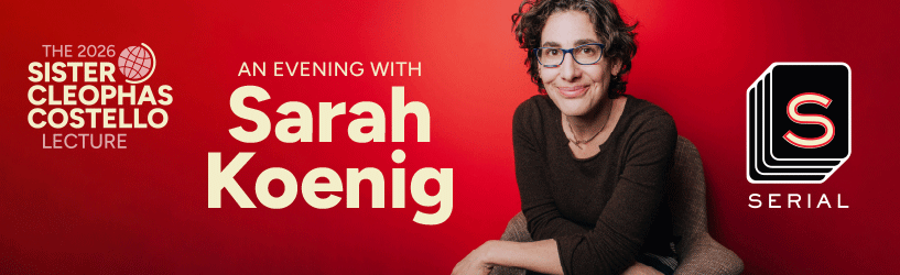 A graphic for the 2026 Sister Cleophas Costello Lecture: An Evening with Sarah Koenig