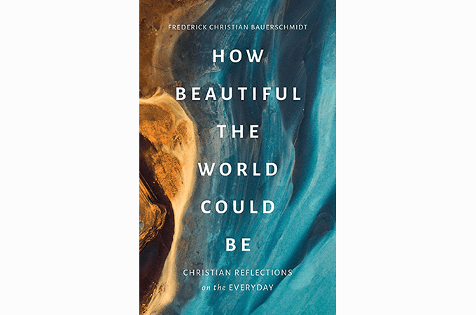 Book cover of 'How Beautiful the World Could Be: Christian Reflections on the Everyday'