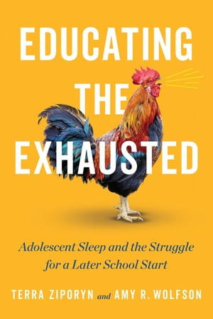 Book cover of 'Educating the Exhausted: Adolescent Sleep and the Struggle for a Later School Start'