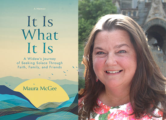 Maura McGee, ’92 and the cover to her book 'It Is What It Is: A Widow’s Journey of Seeking Solace Through Faith, Family, and Friends'