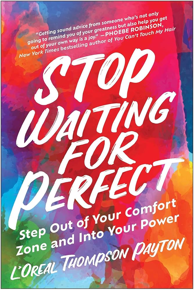 Book cover of Stop Waiting for Perfect: Step Out of Your Comfort Zone and Into Your Power